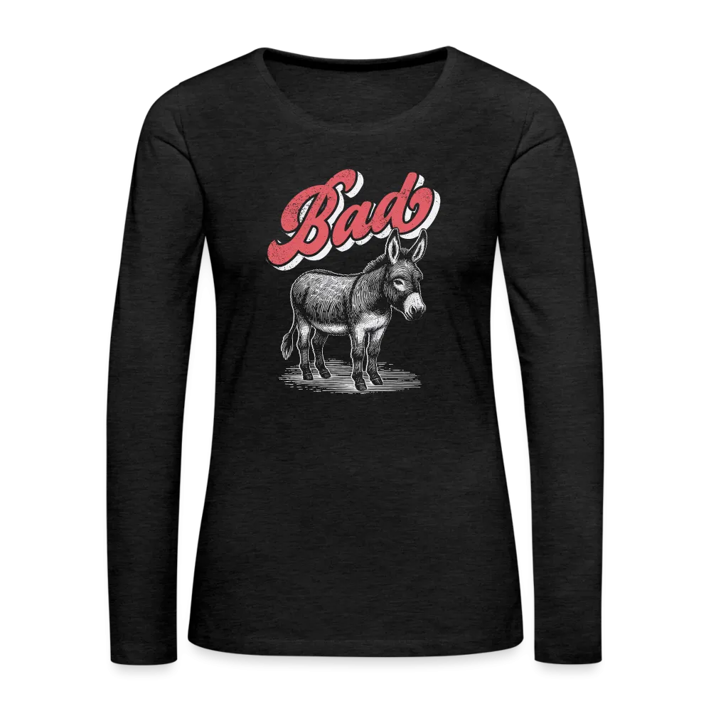 Funny Bad Ass (Donkey) Women's Premium Long Sleeve T-Shirt