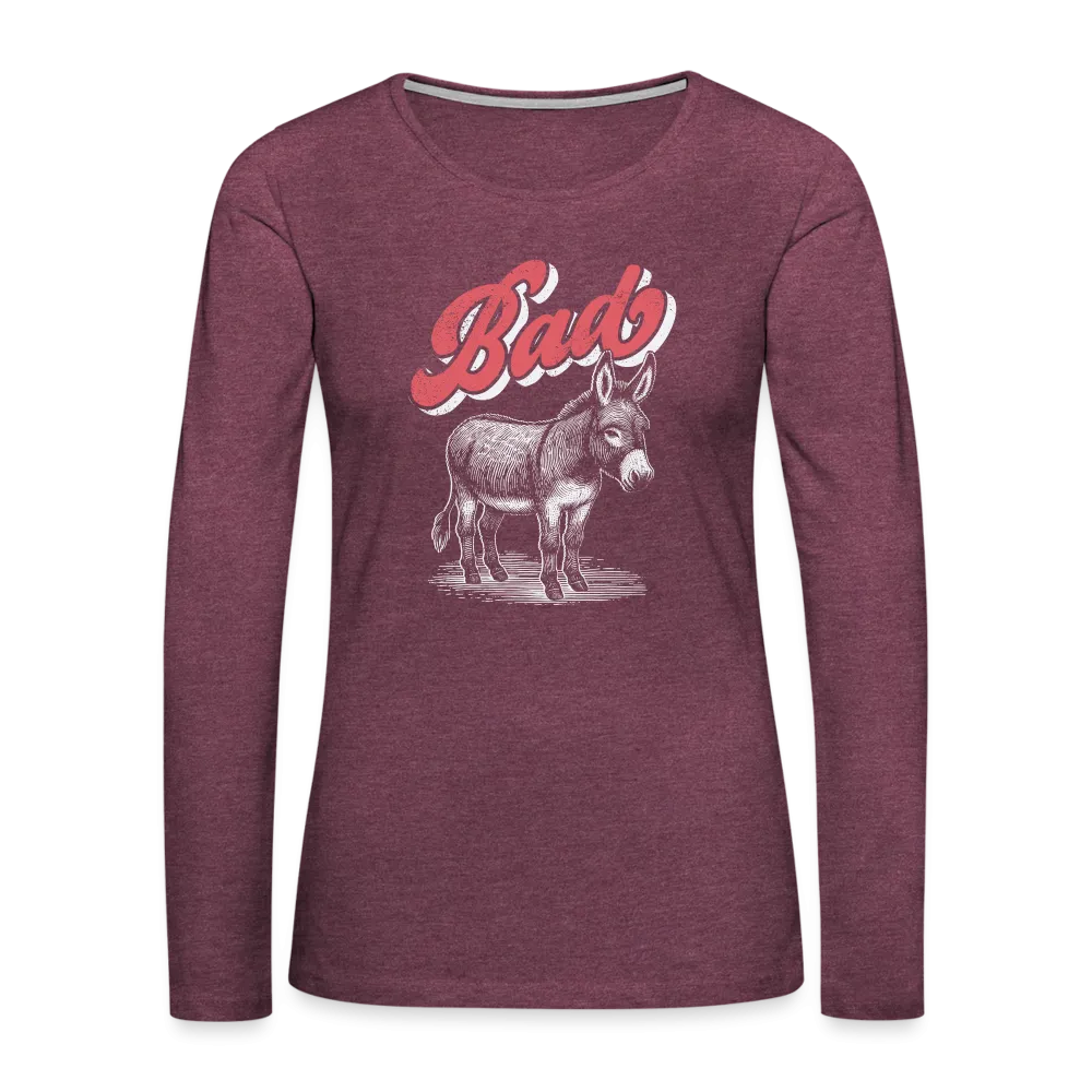 Funny Bad Ass (Donkey) Women's Premium Long Sleeve T-Shirt