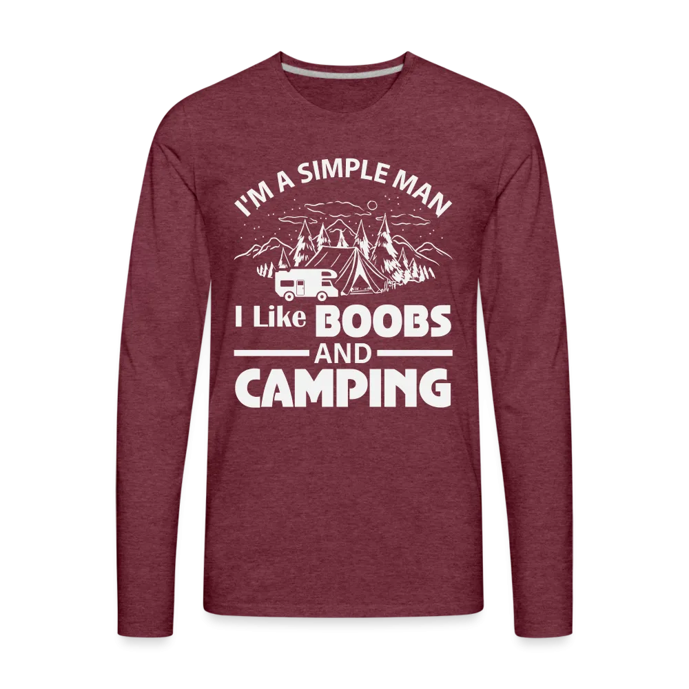 I'm A Simple Man I Like Boobs and Camping : Premium Long Sleeve T-Shirt