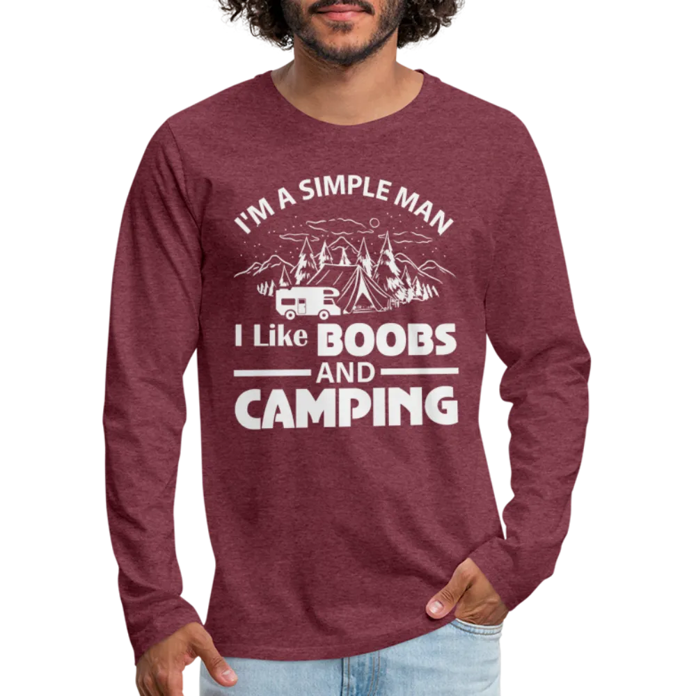 I'm A Simple Man I Like Boobs and Camping : Premium Long Sleeve T-Shirt